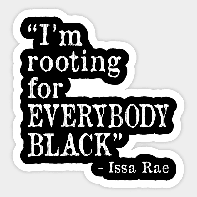 I'm Rooting for Everybody Black Sticker by ozalshirts